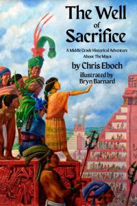 The book cover for The Well of Sacrifice: A Middle Grade Historical Adventure about the Maya by Chris Eboch, illustrated by Bryn Bernard, shows a Mayan city with tall, a pyramid temples in the background. A girl in orange woven clothing with a long black bread stands on a platform with one arm stretched out. Several people are behind her, including a tall, scowling man in a green and red headrest. Two warrior stand in the foreground.